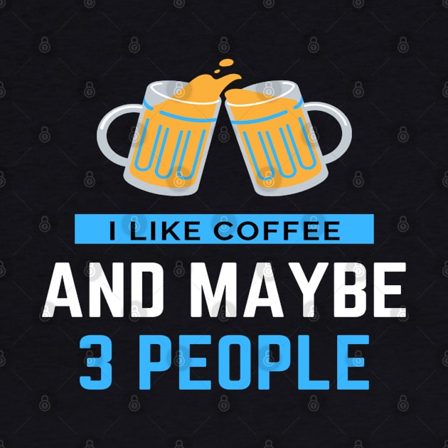 I Like Coffee And Maybe 3 People by sara99